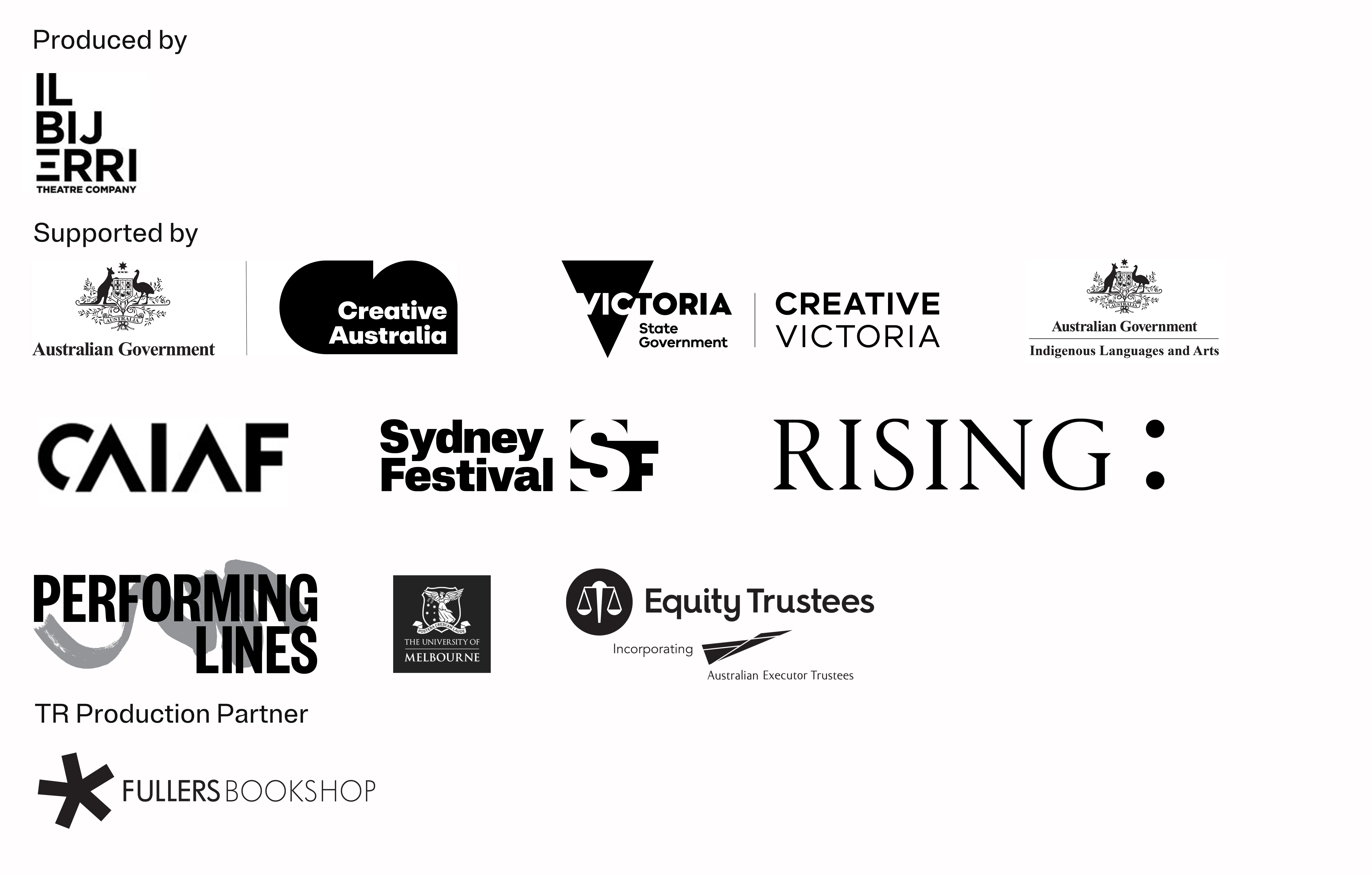 A white background featuring a collection of black logos and text. At the top left is “Produced by” followed by the ILBIJERRI Theatre Company logo. Below, “Supported by” appears above logos for the Australian Government, Creative Australia, Creative Victoria, and the Australian Government Indigenous Languages and Arts program. Further down are the logos for CAIAF, Sydney Festival, RISING, Performing Lines, the University of Melbourne, and Equity Trustees, including Australian Executor Trustees. The logos ar