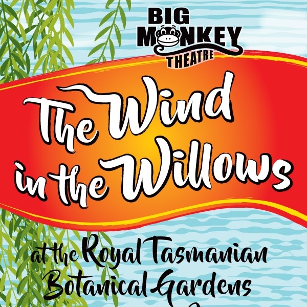 Big Monkey Theatre presents THE WIND IN THE WILLOWS at the Royal Tasmanian Botanical Gardens