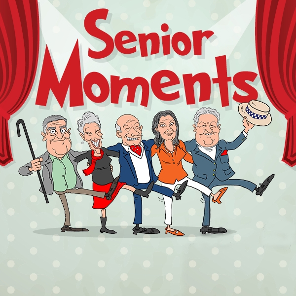 Senior Moments Senior Moments