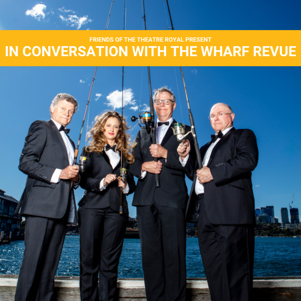 In Conversation with The Wharf Revue - Theatre Royal Hobart - Special Event