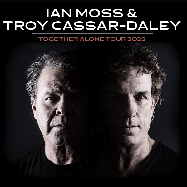 Black Background: Ian Moss & Troy Cassar-Daley stand together with text: Together Alone Tour 2022