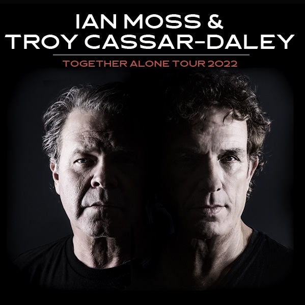Ian Moss & Troy Cassar-Daley: Together Alone Tour 2022 Black Background: Ian Moss & Troy Cassar-Daley stand together with text: Together Alone Tour 2022