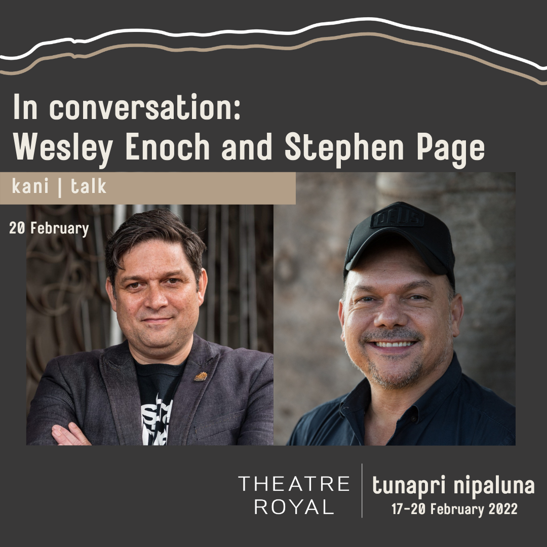 In Conversation: Wesley Enoch and Stephen Page In Conversation: Wesley Enoch and Stephen Page. Headshot Image of Wesley and Stephen staring into camera